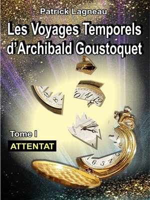 cover image of Les voyages d'Archibald Goustoquet--Tome I